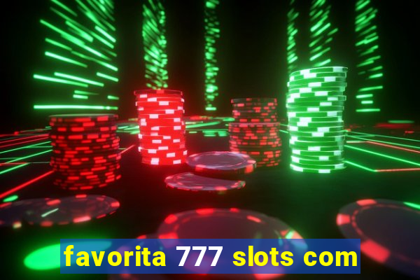 favorita 777 slots com